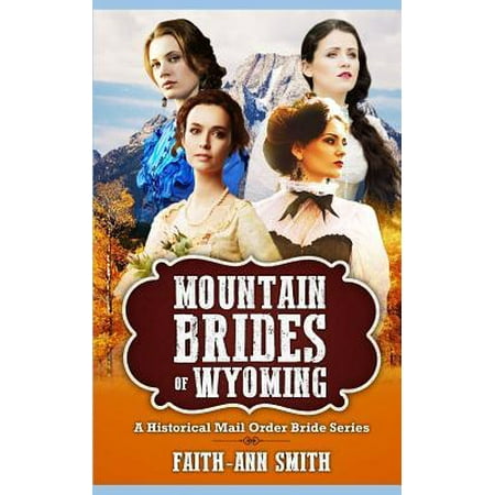 Mountain Brides Of Wyoming : A Historical Mail Order Bride