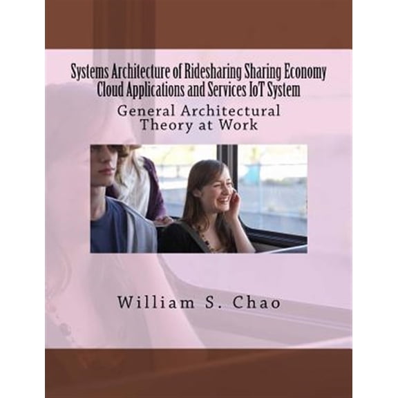 Pre-Owned Systems Architecture of Ridesharing Sharing Economy Cloud Applications and Services Iot System : General Architectural Theory at Work