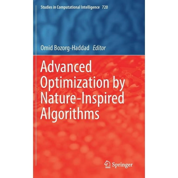 Studies in Computational Intelligence Advanced Optimization by Nature-Inspired Algorithms, Book 720, (Hardcover)