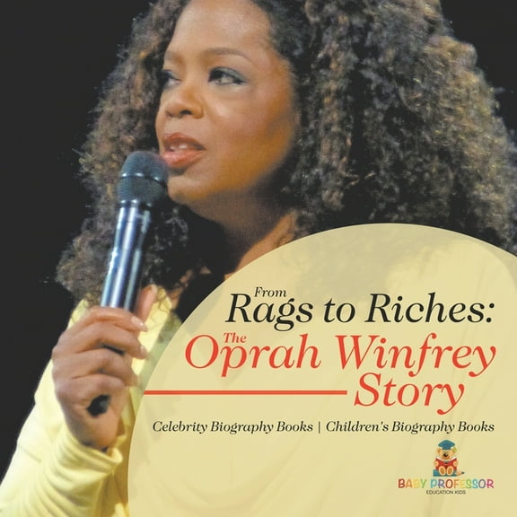 From Rags to Riches: The Oprah Winfrey Story - Celebrity Biography Books Children's Biography Books, (Paperback)