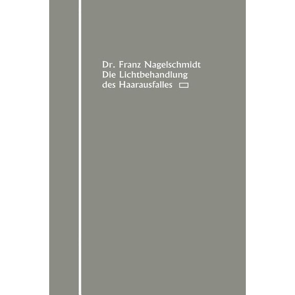 Die Lichtbehandlung Des Haarausfalles, (Paperback)