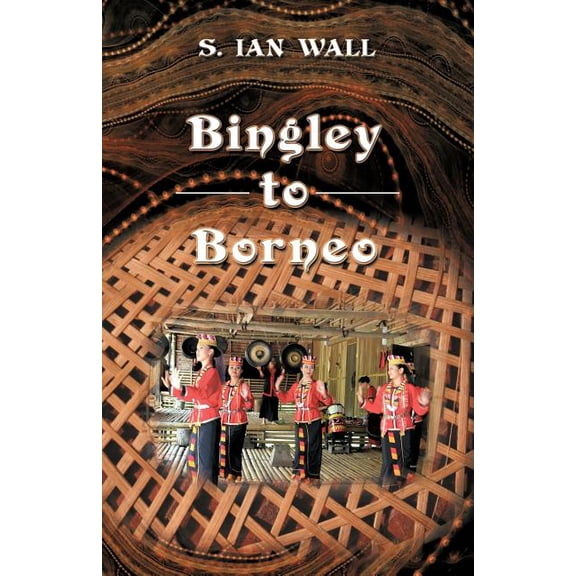 Bingley to Borneo : Memoirs of a Vice Consul