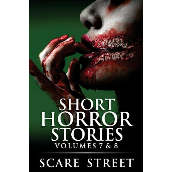 Short Horror Stories Volumes 7 & 8: Scary Ghosts, Monsters, Demons, and Hauntings (Paperback)
