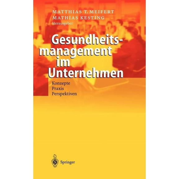 Gesundheitsmanagement Im Unternehmen: Konzepte -- PRAXIS -- Perspektiven, (Hardcover)