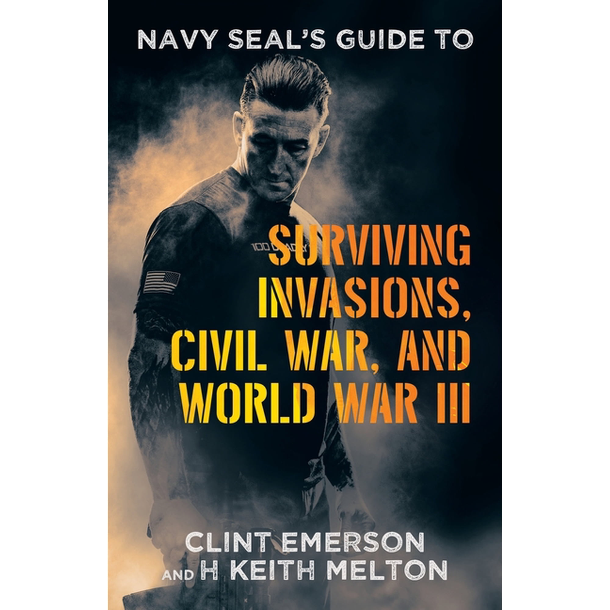 Navy SEAL's Guide to Surviving Invasions, Civil War, and World War III, (Paperback)