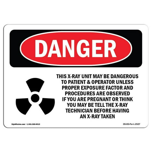 SignMission OS-DS-A-1218-L-2527 12 x 18 in. OSHA Danger Sign - This X-Ray Unit May Be Dangerous