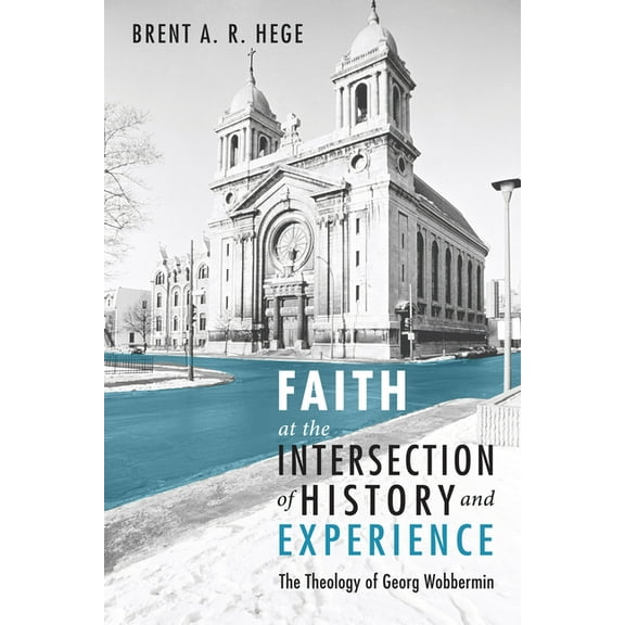 Faith at the Intersection of History and Experience (Hardcover)