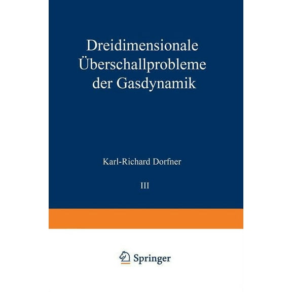 Ergebnisse Der Angewandten Mathematik Dreidimensionale Ãberschallprobleme Der Gasdynamik, Book 3, (Paperback)
