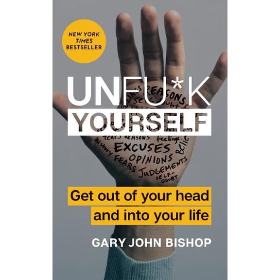 Pre-Owned Unfu*k Yourself: Get Out of Your Head and Into Your Life (Hardcover) 0062803832 9780062803832