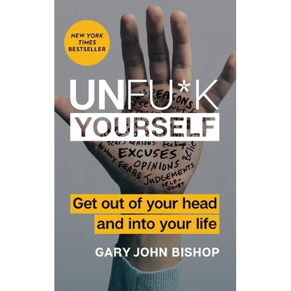 Pre-Owned Unfu*k Yourself: Get Out of Your Head and Into Your Life (Hardcover) 0062803832 9780062803832