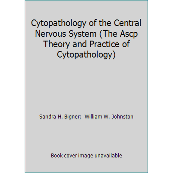 Pre-Owned Cytopathology of the Central Nervous System (The Ascp Theory and Practice of Cytopathology) (Hardcover) 0891893628 9780891893622