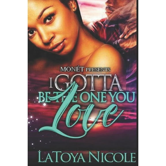 I Gotta Be the One You Love