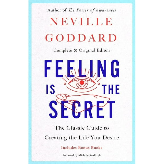 Feeling Is the Secret: The Classic Guide to Creating the Life You Desire, (Paperback)
