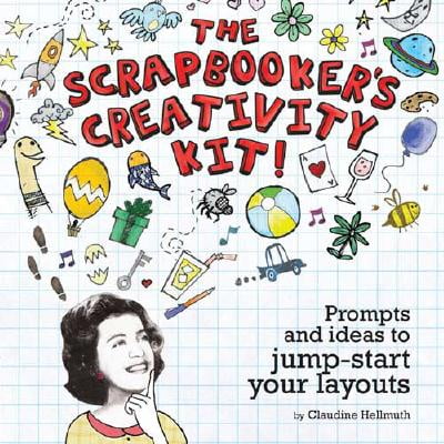 Scrapbook Page Layout Ideas - The Scrapbooker's Creativity Kit: Prompts and Ideas to Jump-Start Your Layouts