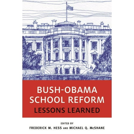Harvard Lessons - Bush-Obama School Reform : Lessons Learned