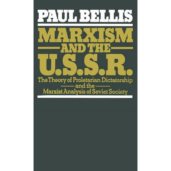 Marxism and the U.S.S.R.: The Theory of Proletarian Dictatorship and the Marxist Analysis of Soviet Society, (Hardcover)