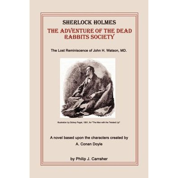 Pre-Owned Sherlock Holmes: The Adventure of the Dead Rabbits Society: The Lost Reminiscence of John H. Watson, (Paperback) by Philip J Carraher, John H Watson
