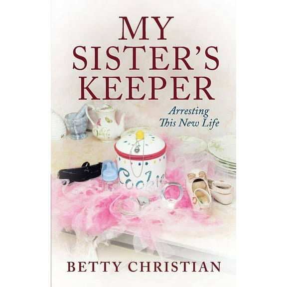 My Sister's Keeper: Arresting This New Life, (Paperback)