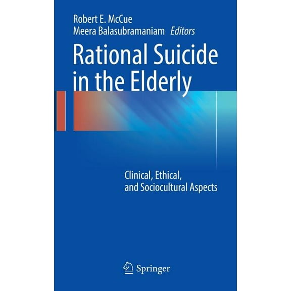 Rational Suicide in the Elderly: Clinical, Ethical, and Sociocultural Aspects, (Hardcover)