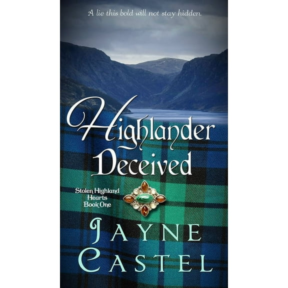 Stolen Highland Hearts Highlander Deceived: A Medieval Scottish Romance, Book 1, (Hardcover)