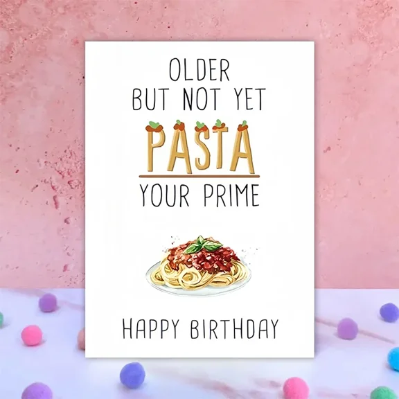 Funny Birthday Card – "Older But Not Yet Pasta Your Prime" – Humorous Greeting Card for Adult Birthdays – Includes Envelope, Blank Inside – Perfect for Friends and Family