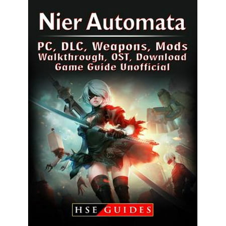 Nier Automata, PC, DLC, Weapons, Mods, Walkthrough, OST, Download, Game Guide Unofficial -