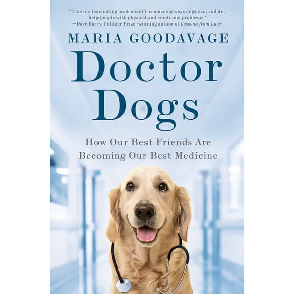 Doctor Dogs : How Our Best Friends Are Becoming Our Best Medicine (Paperback)