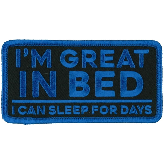 I'M GREAT IN BED PATCH - I Can Sleep For Days High Thread Iron-On Heat Sealed Backing Sew-On Patch - 4" x 2"