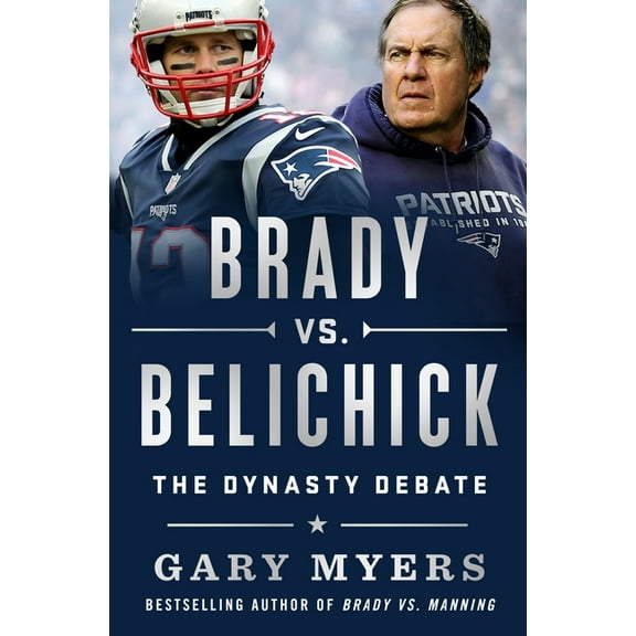 Brady vs. Belichick: The Dynasty Debate, (Hardcover)