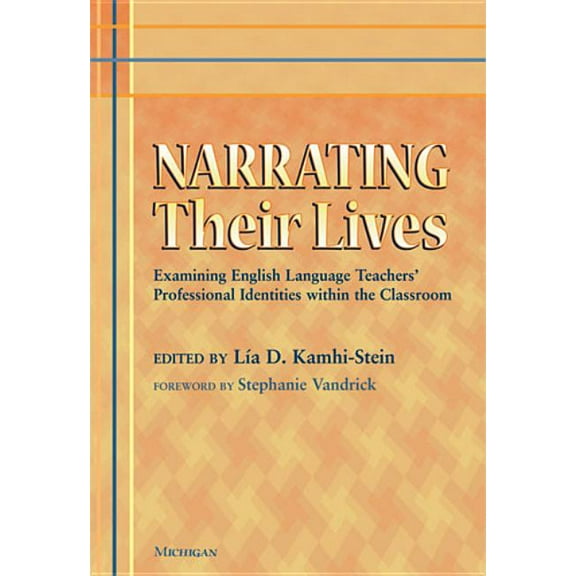 Narrating Their Lives: Examining English Language Teachers' Professional Identities Within the Classroom, (Paperback)