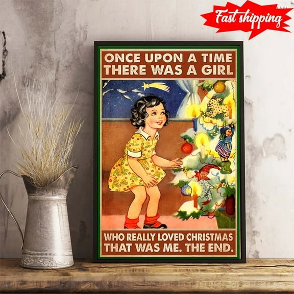 Once Upon A Time There Was A Girl Who Really Loved Christmas Girl Love Christmas Gift 11 x 17 Inch Poster