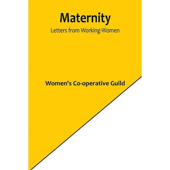 Maternity: Letters from Working-Women, (Paperback)