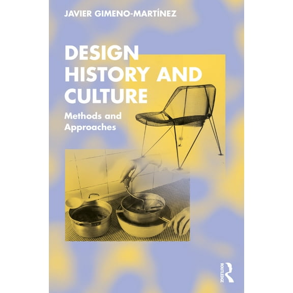 Design History and Culture: Methods and Approaches, (Paperback)