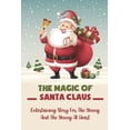 thumbnail image 1 of The Magic Of Santa Claus : Entertaining Story For The Young And The Young At Heart (Paperback), 1 of 1