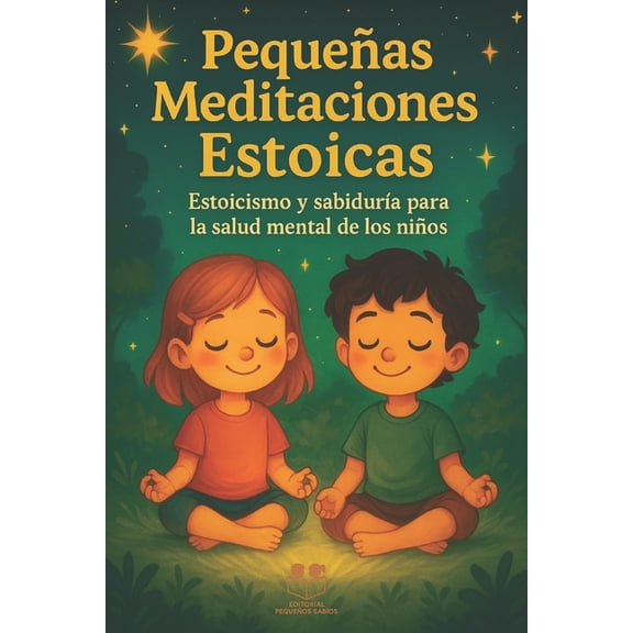 PequeÃ±as Meditaciones Estoicas: Estoicismo y sabidurÃ­a para la salud mental de los niÃ±os, (Paperback)