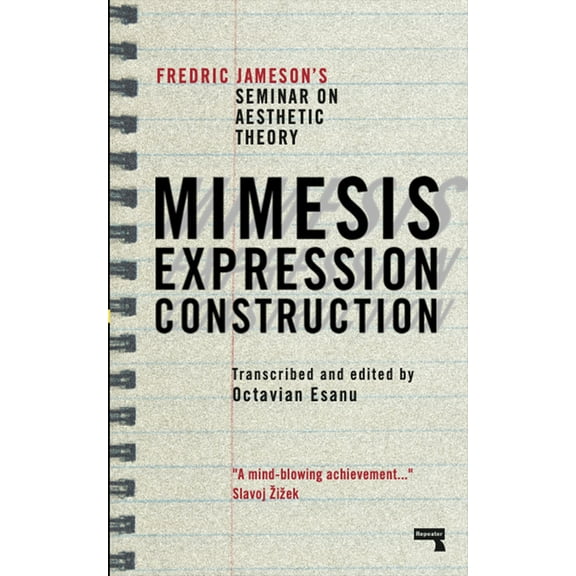 Mimesis, Expression, Construction: Fredric Jameson's Seminar on Aesthetic Theory, (Paperback)