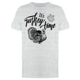 thumbnail image 1 of Its Turkey Time Graphic T-Shirt Men -Image by Shutterstock, Male XX-Large, 1 of 2