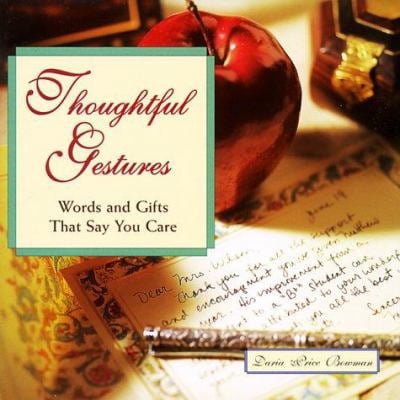 Pre-Owned Thoughtful Gestures: Words and Gifts That Say You Care (Hardcover) 1567996825 9781567996821