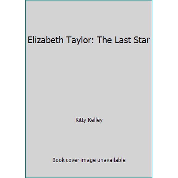 Pre-Owned Elizabeth Taylor: The Last Star (Paperback) 0440124107 9780440124108