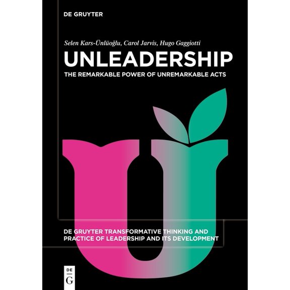 de Gruyter Transformative Thinking and P Unleadership: The Remarkable Power of Unremarkable Acts, Book 6, (Paperback)