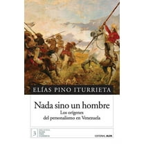 Nada sino un hombre: Los orígenes del personalismo en Venezuela (Paperback)
