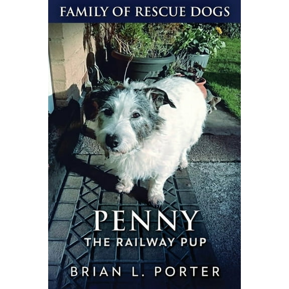 Family of Rescue Dogs Penny The Railway Pup, Book 4, (Paperback)