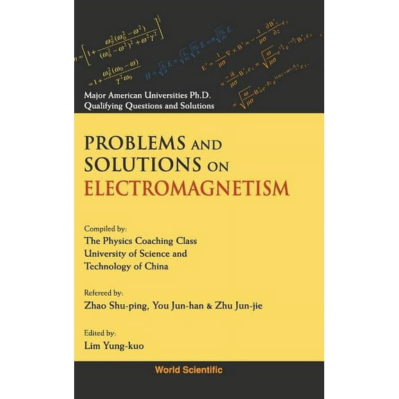 Major American Universities PH.D. Qualif Prob & Soln on Electromagnetism, Book 0, (Hardcover)