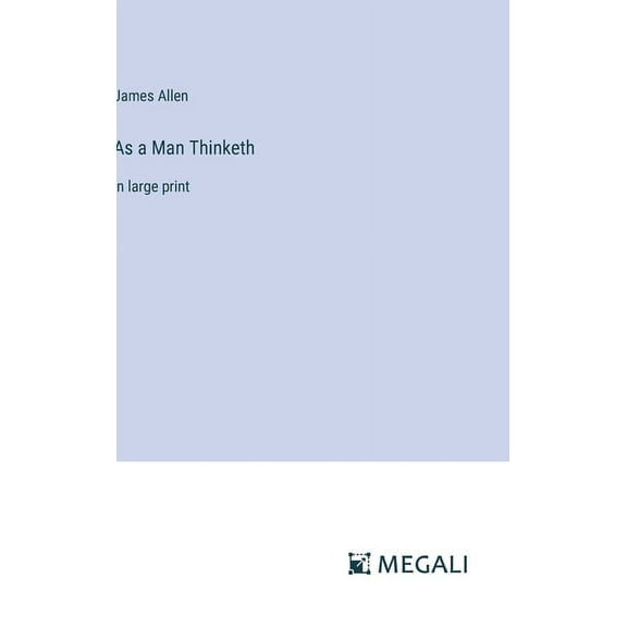 As a Man Thinketh: in large print (Hardcover)