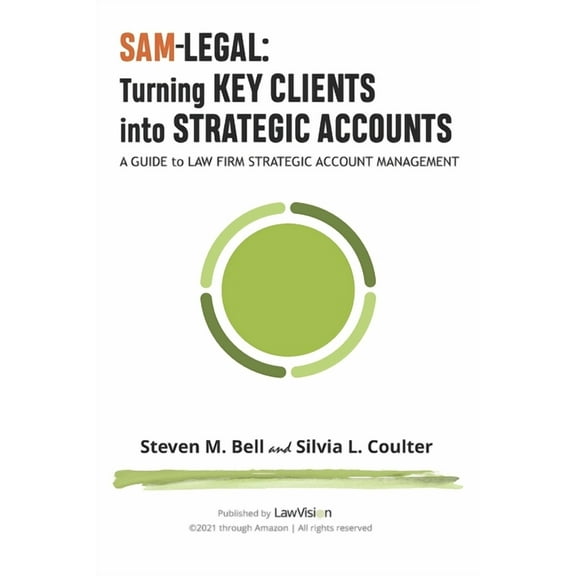 SAM-Legal : Turning Key Clients Into Strategic Accounts: A Guide to Law Firm Strategic Account Management (Paperback)