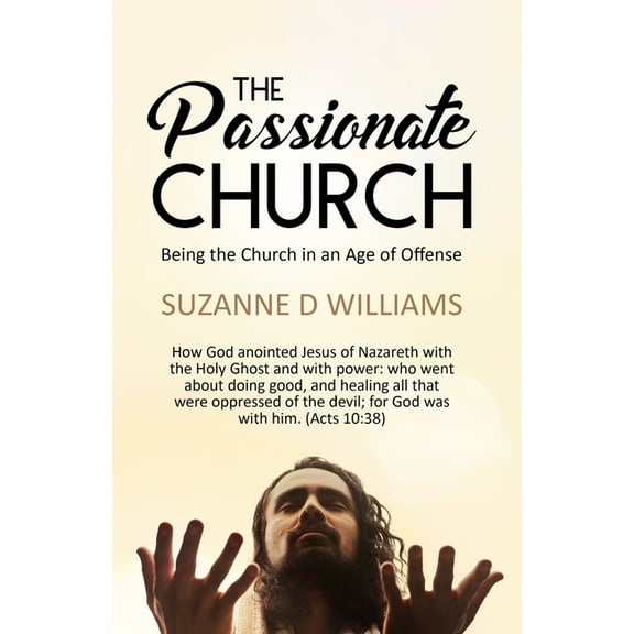 The Passionate Church : Being the Church in an Age of Offense (Paperback)
