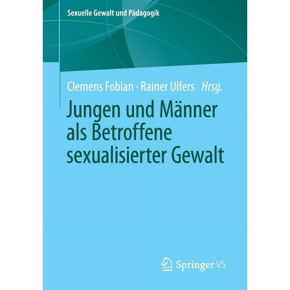 Sexuelle Gewalt Und Pädagogik Jungen Und Männer ALS Betroffene Sexualisierter Gewalt, Book 7, (Paperback)