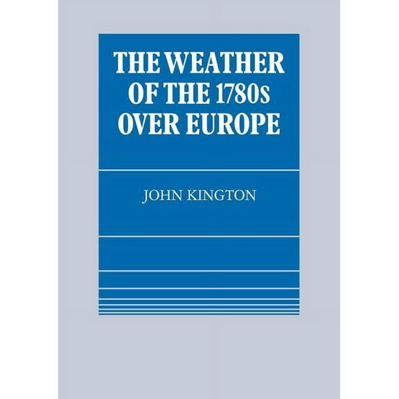 The Weather of the 1780s Over Europe, (Paperback)