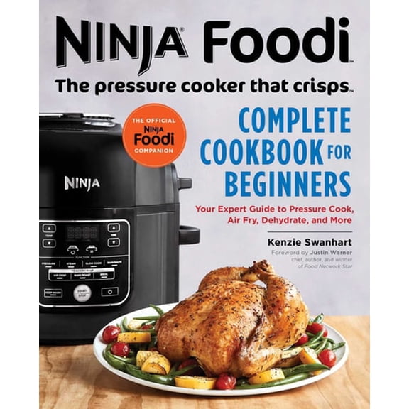 Pre-Owned The Official Ninja Foodi: The Pressure Cooker That Crisps: Complete Cookbook for Beginners: Your Expert Guide to Pressure Cook, Air Fry, Dehydrate, an (Paperback) 1641522747 9781641522748