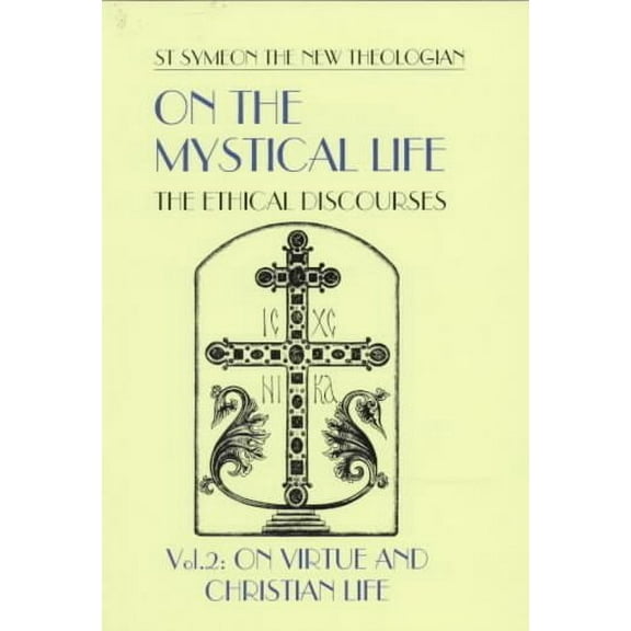 On the Mystical Life : The Ethical Discourses : On Virtue and Christian Life